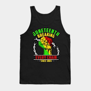 Juneteenth Breaking Every Chain Since 1865 Tank Top